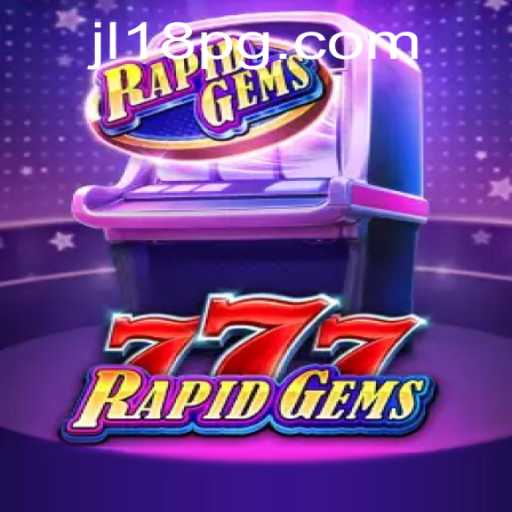 An In-Depth Exploration of RapidGems777: The Thrilling Online Experience Enriched with JL18