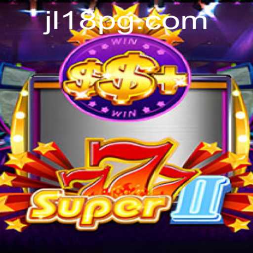 Discover the Thrills of Super777II: An In-Depth Exploration of JL18 Adventures